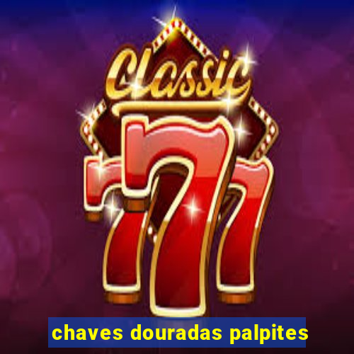 chaves douradas palpites